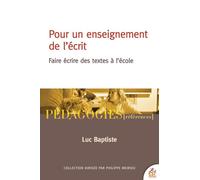 Pour un enseignement de l'écrit Faire écrire des textes à l'école - Luc Baptiste - Esf - broché - Etude