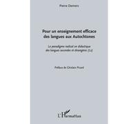 Pour un enseignement efficace des langues aux autochtones Le paradigme radical en didactique des langues secondes et étrangères (L2) - Pierre Demers - L'harmattan - broché - Essai