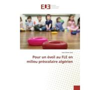 Pour un eveil au FLe en milieu prescolaire algerien - Sara Sassi - Universitaires Europeennes - broché - Scolaire / Universitaire