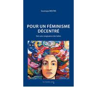 Pour un féminisme décentré Vers une congruence des luttes - Soumaya Mestiri - Cavalier Bleu Eds - broché - Essai