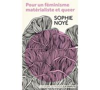 Pour un féminisme matérialiste et queer - Sophie Noyé - La Dispute - broché - Essai