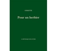 Pour un herbier - Sidonie-Gabrielle Colette - La Republique Des Lettres - broché - Roman