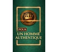 Pour un homme authentique, À offrir à un ami un conjoint un frère un collègue: Design masculin PREMIUM, couverture vert profond et or, couronne en ... une ATTENTION élégante et sincère pour LUI.