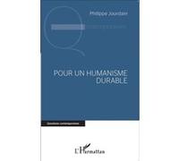 Pour un humanisme durable - Philippe Jourdain - L'harmattan - broché - Essai