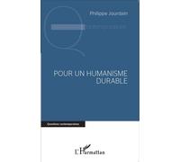 Pour un humanisme durable - Philippe Jourdain - L'harmattan - broché - Essai