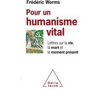Pour un humanisme vital Frédéric Worms (Auteur)