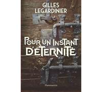 Gilles Legardinier – Pour un instant d'éternité – Gallimard