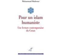 Pour un islam humaniste SHAHROUR MUHAMMAD (Auteur), ABBES MAKRAM (Traduction)