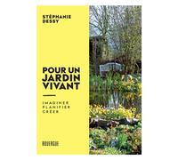 Pour un jardin vivant Imaginer. Planifier. Créer - Stéphanie Dessy - Rouergue - broché - Guide