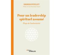 Didier Pitelet – Pour un leadership spirituel assumé – Éloge de l'authenticité – Broché