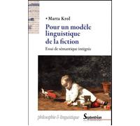 Pour un modèle linguistique de la fiction Essai de sémantique intégrée - Marta Krol - Presses Universitaires Du Septen-Trion - broché - Essai