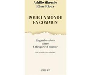 Pour un monde en commun Rémy Rioux (Auteur), Achille Mbembe (Auteur), Séverine Kodjo-Grandvaux (Auteur)