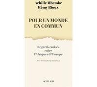 Pour un monde en commun Rémy Rioux (Auteur), Achille Mbembe (Auteur), Séverine Kodjo-Grandvaux (Auteur)