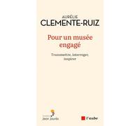 Pour un musée engagé - Transmettre, interroger, inspirer