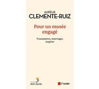 Pour un musée engagé - Transmettre, interroger, inspirer