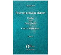 Pour Un Nouveau Départ - Exodos Suivi De Chant D'exils, De Concert D'apocalypse