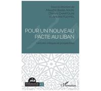Pour Un Nouveau Pacte Au Liban - Lectures Critiques Et Prospectives