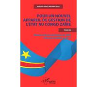 Pour un nouvel appareil de gestion de l'Etat au Congo Zaïre Relecture de la constitution de 2006 telle que modifiée en 2011 - Tome 3 - Nathalis Plitch Mbumba Nzuzi - L'harmattan - broché - Essai