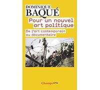 Pour un nouvel art politique: De l'art contemporain au documentaire