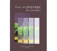 Pour un paysage, des synergies Florence Robert - Frédéric Boeuf - Pascale Blin - L'epure - broché - Guide