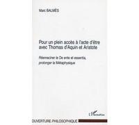 Pour Un Plein Accès À L'acte D'être Avec Thomas D'aquin Et Aristote - Réenraciner Le De Ente Et Essentia, Prolonger La Métaphysique