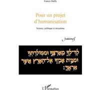 Pour Un Projet D'humanisation - Science, Politique Et Mosaïsme