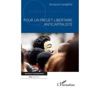Pour un projet libertaire anticapitaliste Jacques Langlois (Auteur)