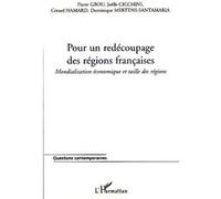 Pour un redécoupage des régions françaises Dominique Mertens-Santamaria (Auteur), Gérard Hamard (Auteur), Joëlle Cicchini (Auteur), Pierre Grou (Auteur)