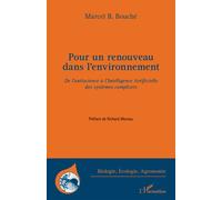 Pour un renouveau dans l'environnement De l'antiscience à l'Intelligence Artificielle des systèmes complexes - Marcel B. Bouché - L'harmattan - broché - Essai