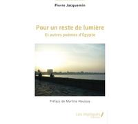 Pour un reste de lumière: Et autres poèmes d’Égypte