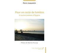 Pour un reste de lumière Et autres poèmes d’Égypte - Martine Houssay - Les Impliqués - broché - Poésie