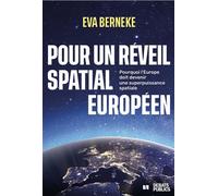 Pour un réveil spatial européen Pourquoi l'Europe doit devenir une superpuissance spatiale - Eva Berneke - Debats Publics Editions - broché - Essai