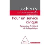 Pour un service civique Rapport au président de la République - Luc Ferry - Odile Jacob - broché - Essai