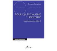 Pour un socialisme libertaire (ou anarchisme sociétaire) - Jacques Langlois - L'harmattan - broché - Etude