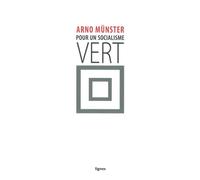Pour un socialisme vert Contribution à la critique de l'écologie - Arno Münster - Nouvelles Editions Lignes - broché - Essai