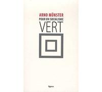Pour Un Socialisme Vert - Vers La Société Écologique Par La Justice Sociale