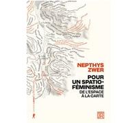 Pour un spatio féminisme - De l'espace à la carte Nepthys Zwer (Auteur)