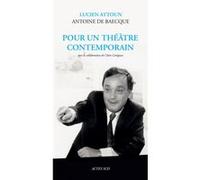 Pour un théâtre contemporain Antoine de Baecque (Auteur), Lucien Attoun (Auteur), Claire Lintignat (Auteur)