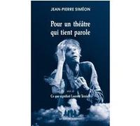 Pour un théâtre qui tient parole suivi de Ce que signifiait Laurent Terzieff Jean-Pierre Siméon (Auteur)