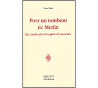 Pour un tombeau de Merlin du barde celte à la poésie moderne - Yves Vadé - Corti - broché - Essai