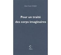 Pour un traité des corps imaginaires Jean-Louis Schefer (Auteur)