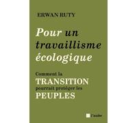 Pour un travaillisme écologique: Comment la transition pourrait protéger les peuples