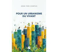 Pour un urbanisme du vivant - Jean-Yves Chapuis - Du Pantheon Eds - broché - Essai