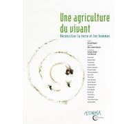 Pour Une Agriculture Du Vivant - Réconcilier La Tere Et Les Hommes