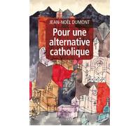 Pour une alternative catholique - Jean-Noël Dumont - Cerf - broché - Essai