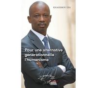 Pour une alternative générationnelle : l'humanisme L'humanisme - Khassimou Dia - L'harmattan - broché - Essai
