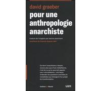 Pour une anthropologie anarchiste - David Graeber - Lux Quebec - broché - Essai