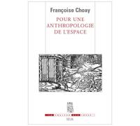 Pour une anthropologie de l'espace - Françoise Choay - Seuil - broché - Essai