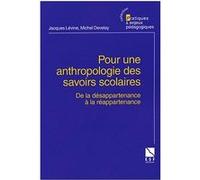 Pour Une Anthropologie Des Savoirs Scolaires - De La Désappartenance À La Réappartenance