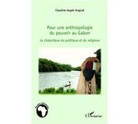 Pour une anthropologie du pouvoir au Gabon Claudine-Augée Angoué (Auteur)